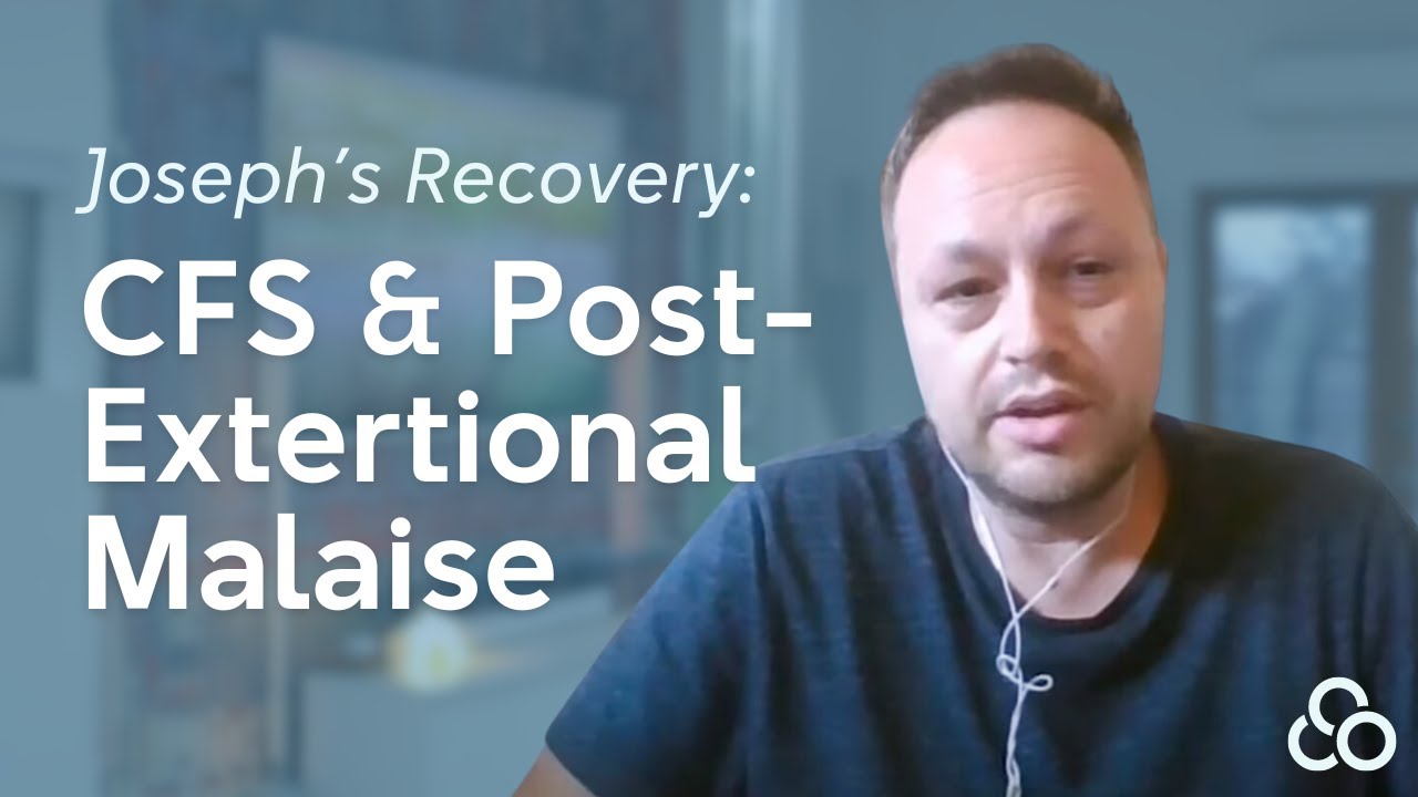 Joseph's Success Story - Recovering from Chronic Fatigue Syndrome and Post Exertional Malaise