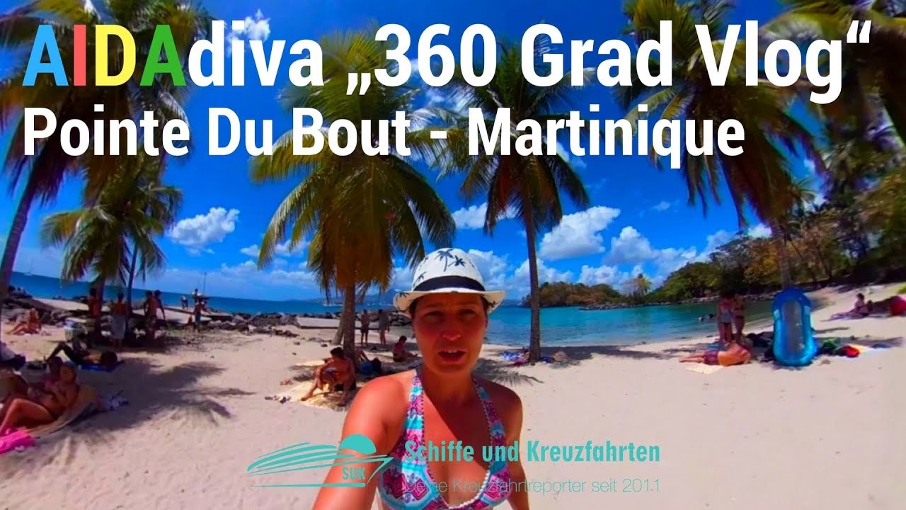 Martinique - Pointe du Bout (Fort de France) - 360 Grad - AIDAdiva Karibische Inseln Reisebericht