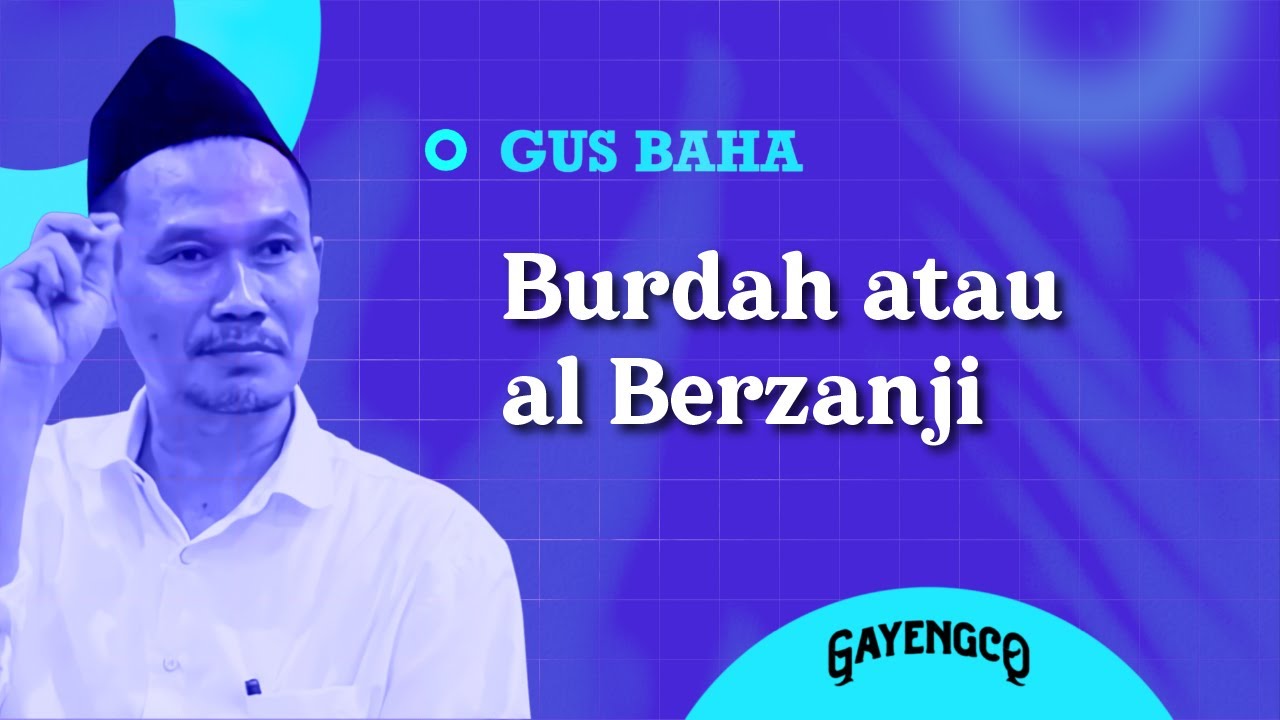 Gus Baha: Burdah atau al Berzanji