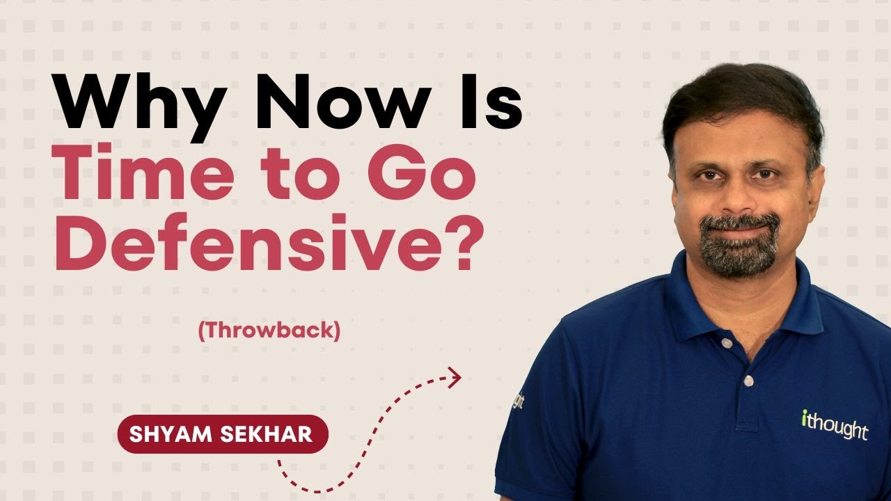 Why Now Is Time to Go Defensive? | Shyam Sekhar