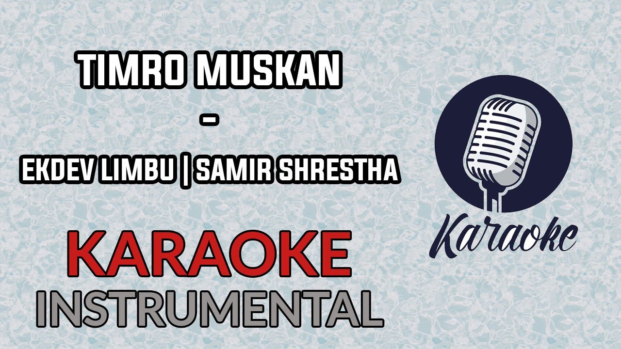 TIMRO MUSKAN - EKDEV LIMBU x SAMIR SHRESTHA | INSTRUMENTAL | KARAOKE with LYRICS
