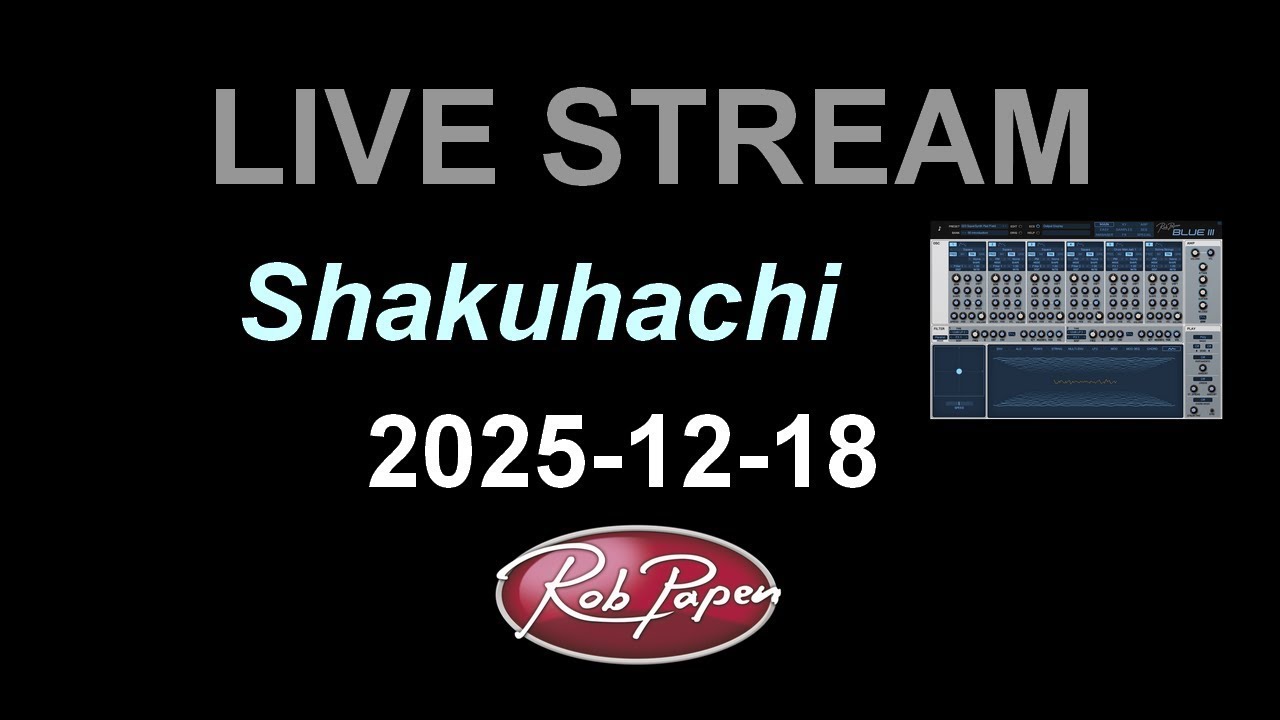 Rob Papen | Стрим 18 декабря 2025 г. Shakuhachi