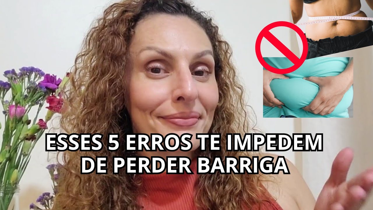 Esses 5 ERROS te impedem de PERDER BARRIGA | atenção ao 5° e 6° erros