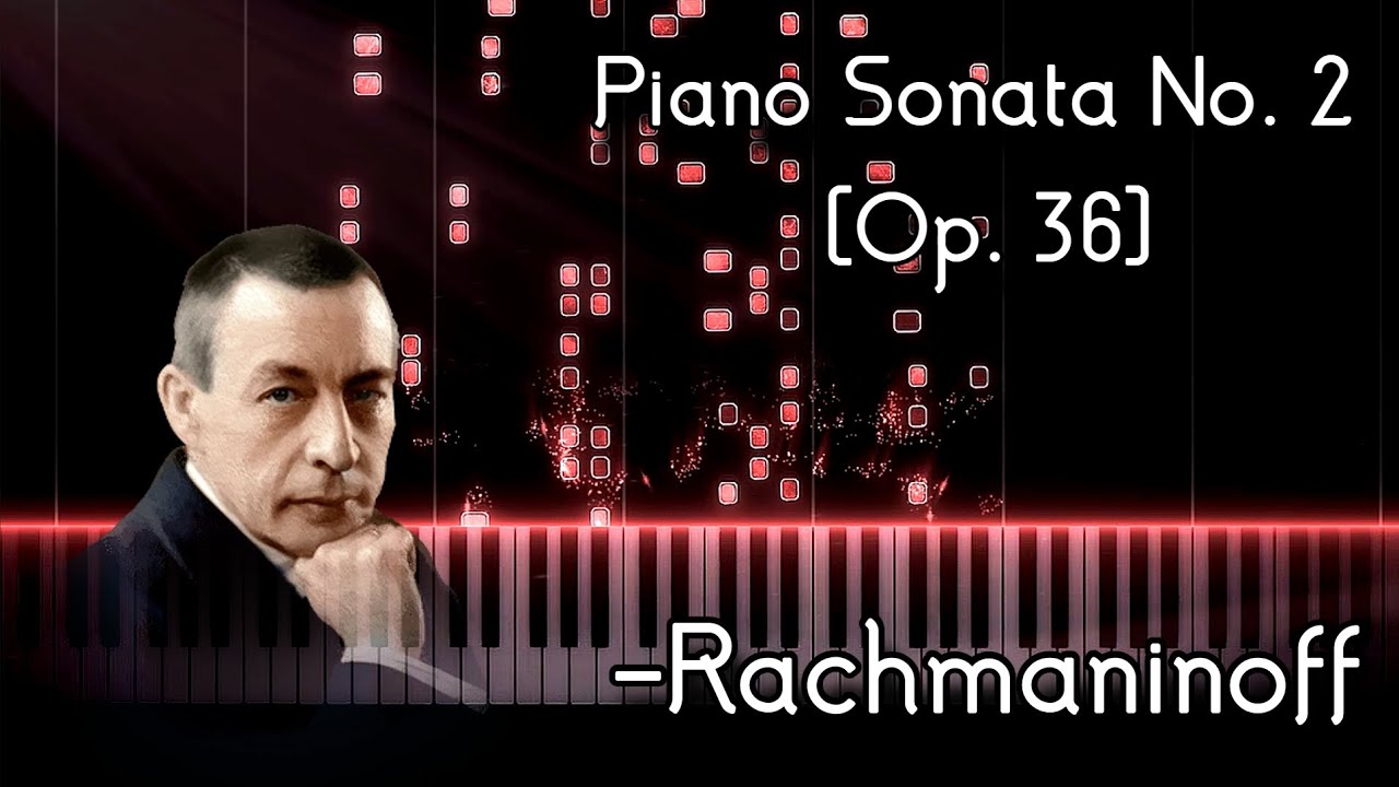 S. Rachmaninoff - Piano Sonata No. 2 in B-Flat Minor [Op. 36] (1931 Revision)