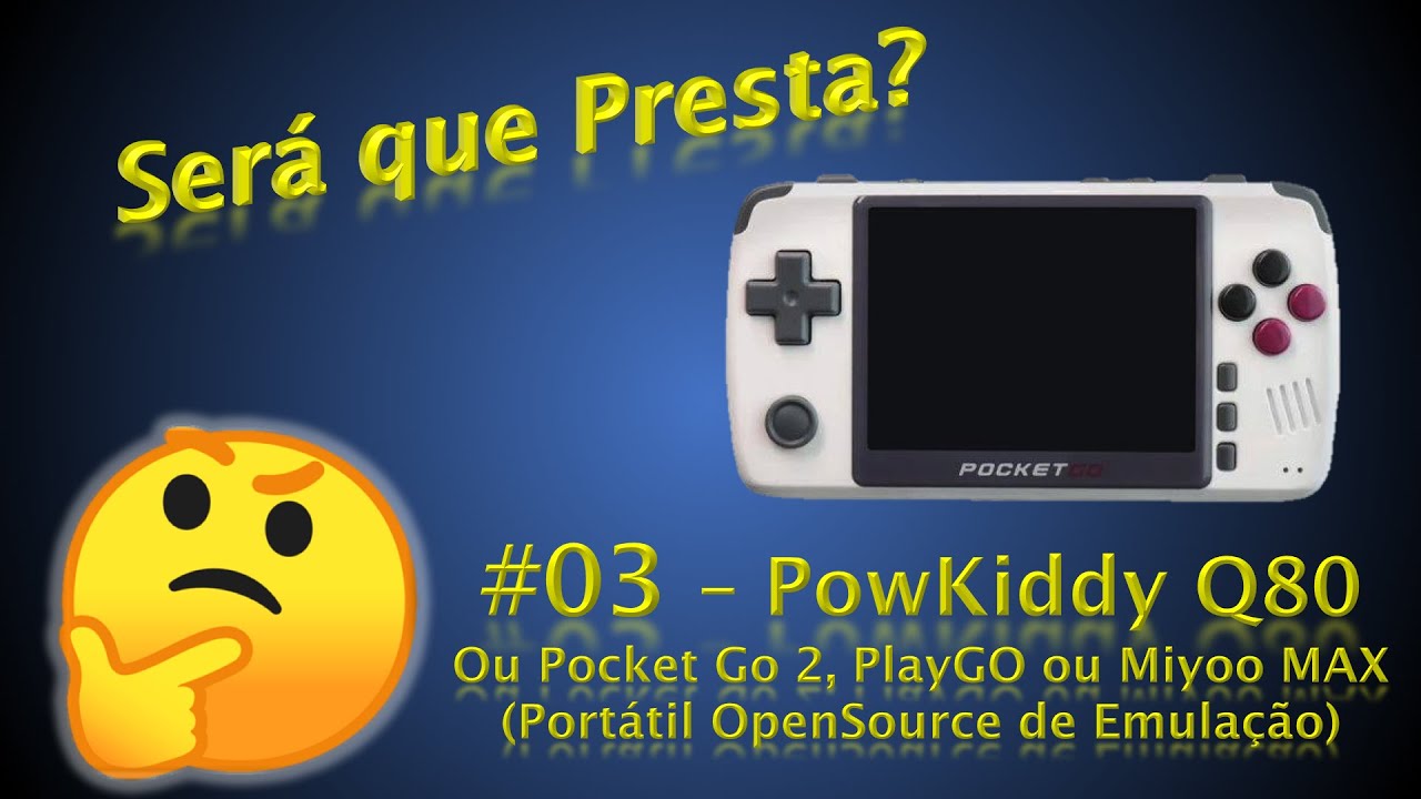 PowKiddy Q80 / Pocket Go 2 / PlayGO / Miyoo MAX - Será que Presta? (Review / Análise) #03