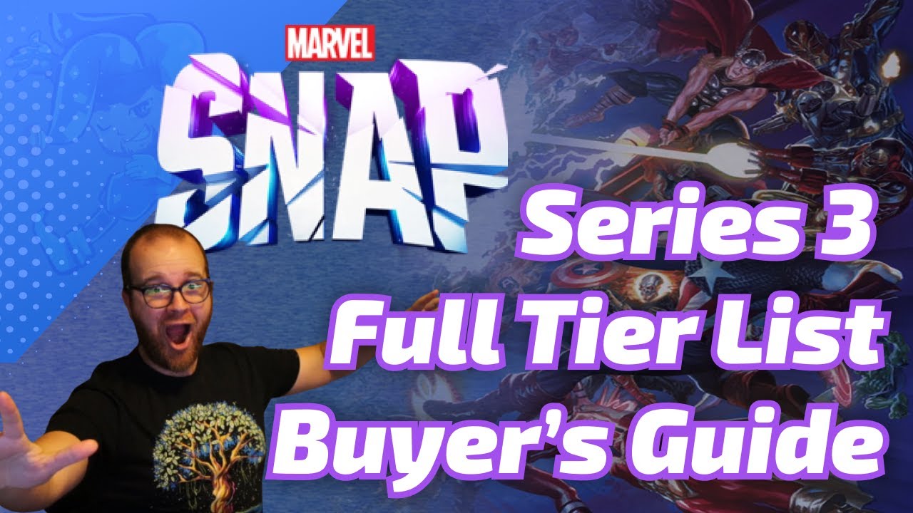 Series 3 Full Tier List & Buyer's Guide for Marvel SNAP - December 2022 Edition