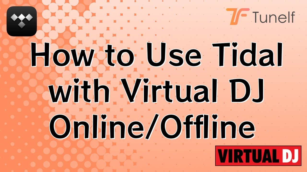 How to Use Tidal with Virtual DJ Online/Offline | Tunelf