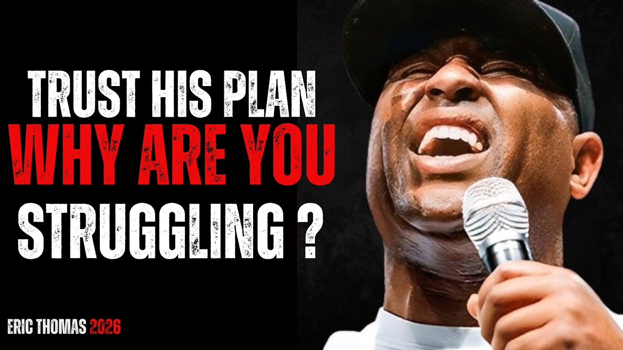 The Danger of Fighting With God’s Plan, Start Trusting His Timing - Eric Thomas Motivation 2026