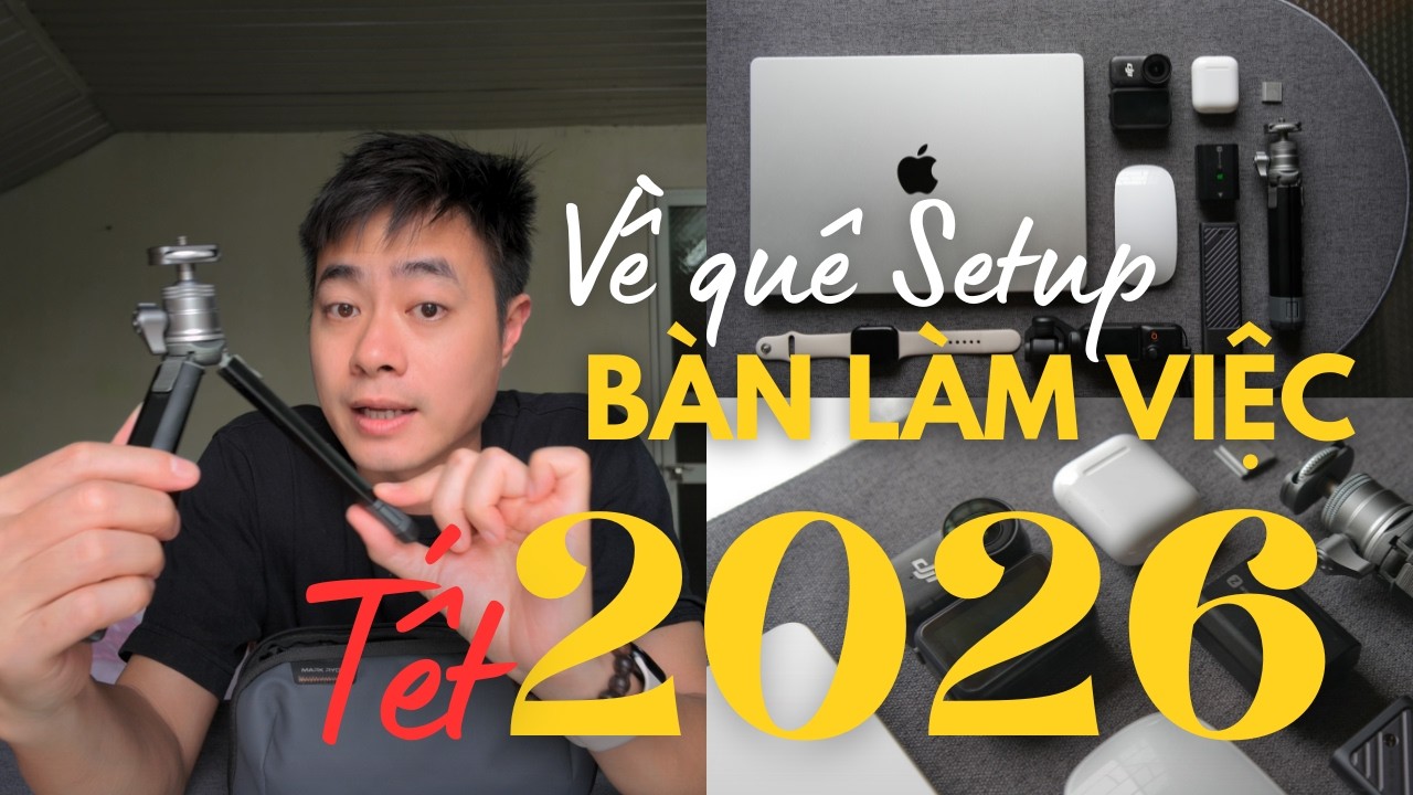 Về quê Setup bàn làm việc dã chiến Tết 2026!