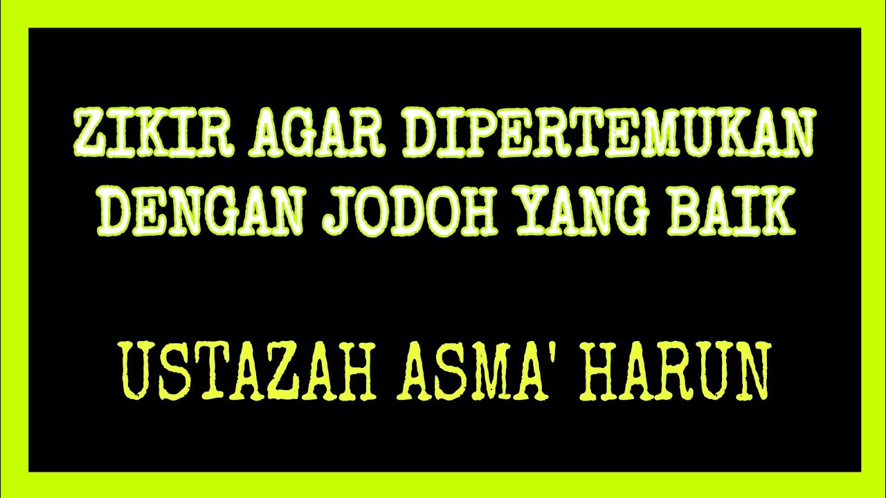 Zikir agar dipertemukan dengan jodoh yang baik ❤ Ustazah Asma' Harun