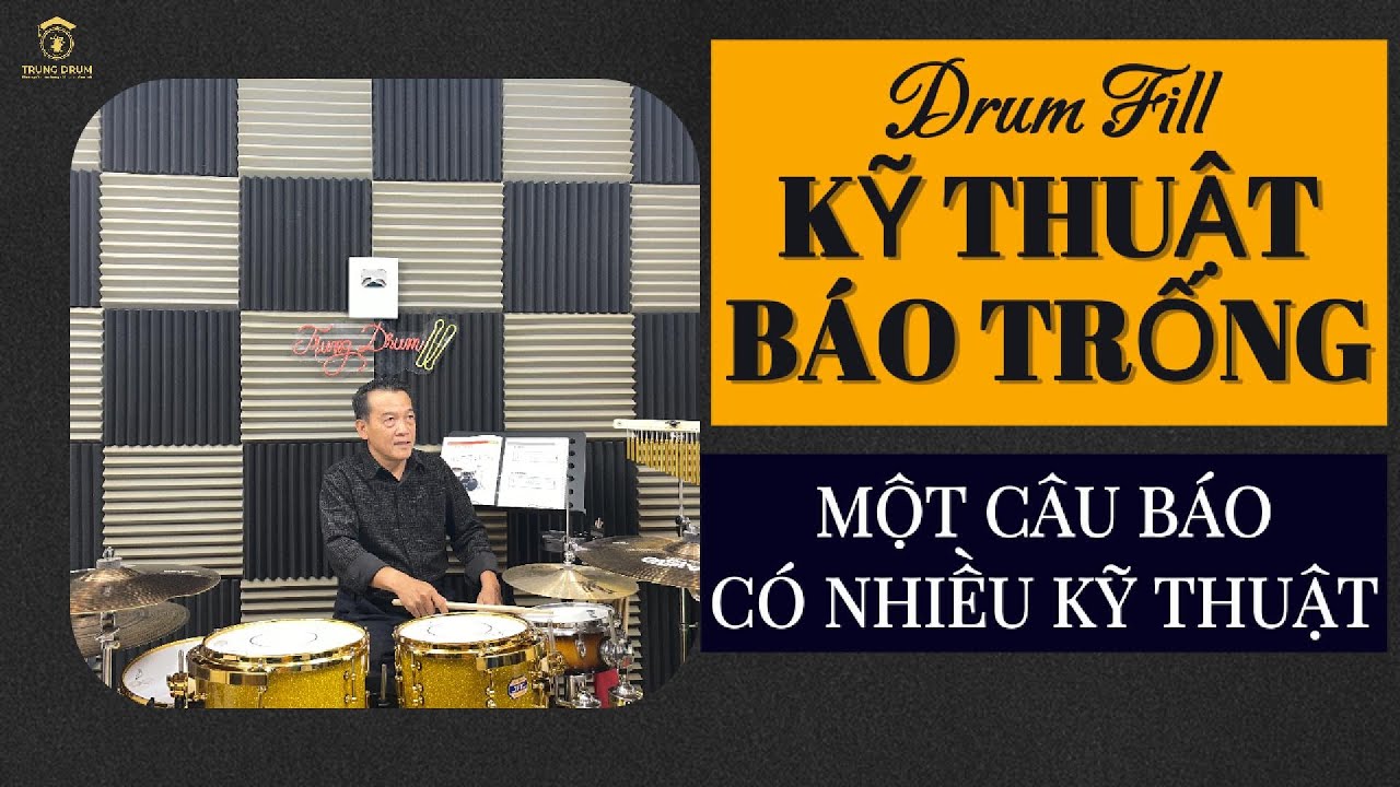 BÁO TRỐNG (DrumFill) - Ứng dụng hiều kỹ thuật. Trung Drum.148