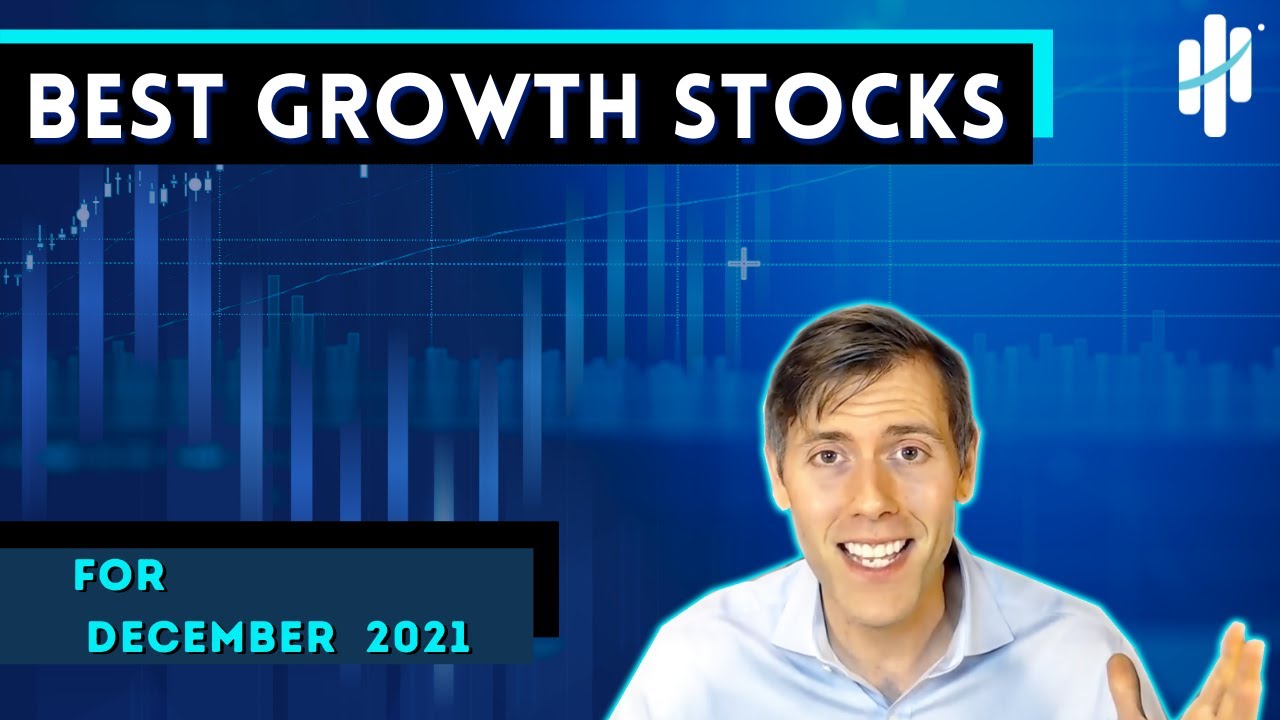 Best Growth Stocks for December 2021