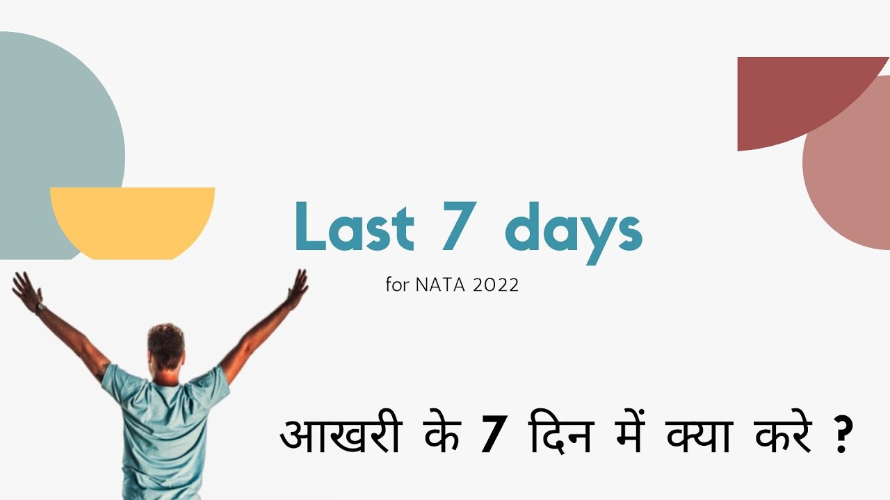 Last 7 days planning for NATA 2022 | आखरी के 7 दिन में क्या करे ? | NATA 2022 Preparation