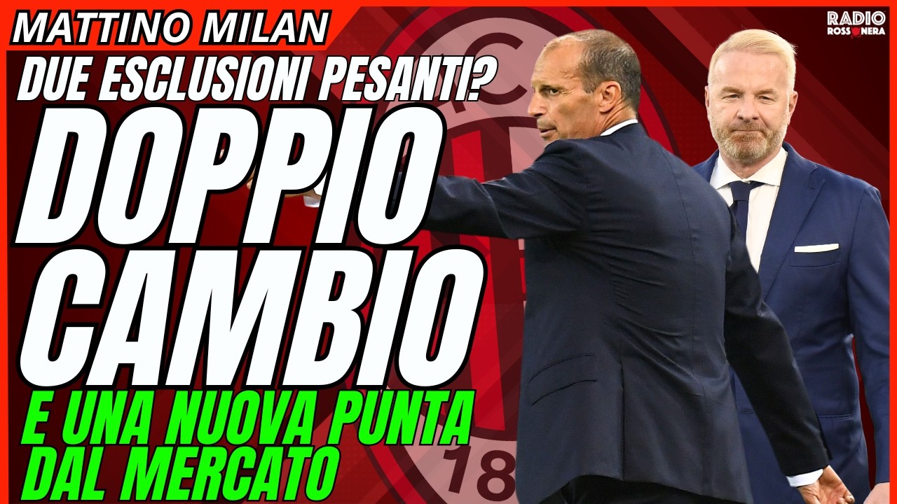 MILAN, DOPPIO CAMBIO domani. ESCLUSIONI PESANTI. NUOVO NOME COME PUNTA: CASTRO | Mattino Milan