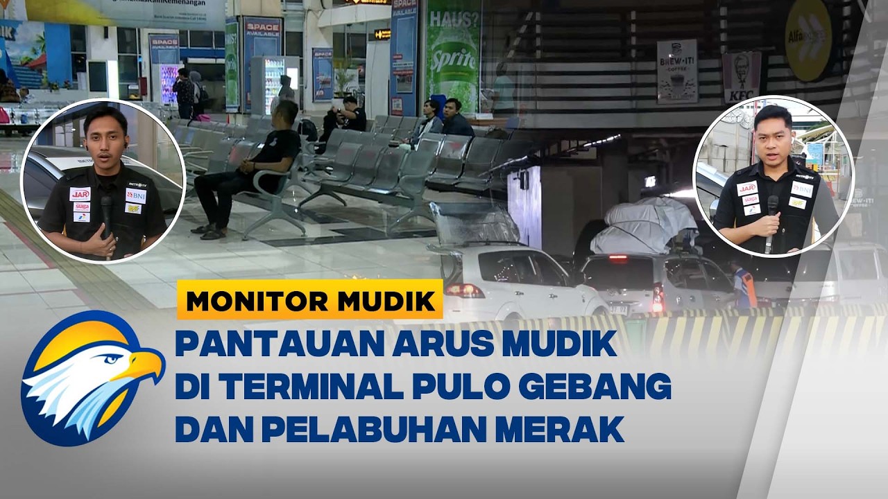 Monitor Mudik - Pantauan Arus Mudik Lebaran 2026 di Terminal PuloGebang dan Pelabuhan Merak