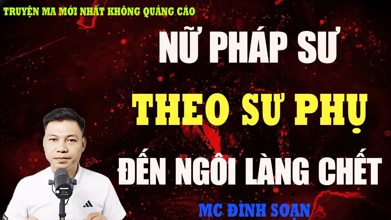 TRUYỆN MA：NỮ PHÁP SƯ THEO SƯ PHỤ ĐẾN NGÔI LÀNG CHẾT | BI KỊCH TÂM LINH KINH HOÀNG