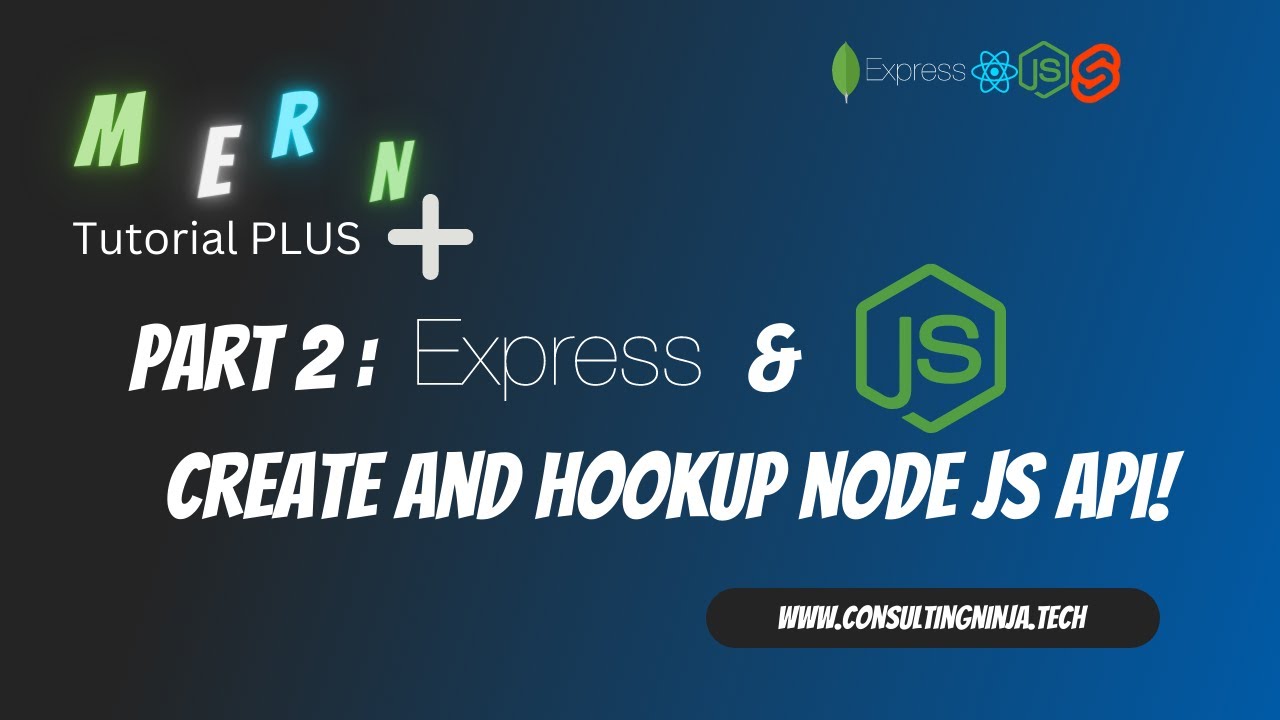 MERN Project: Create & Hookup NodeJS/Express API