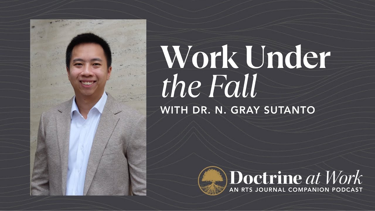 Work Under the Fall with Dr. N. Gray Sutanto (Studies in Faith, Work, and Culture)
