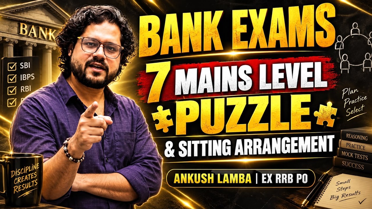 Bank Exams 2026-27 🔥 7 Mains Level Puzzles & Seating Arrangement | Ankush Lamba