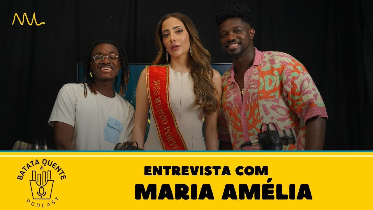 Batata Quente com MARIA AMÉLIA BAPTISTA 🔥