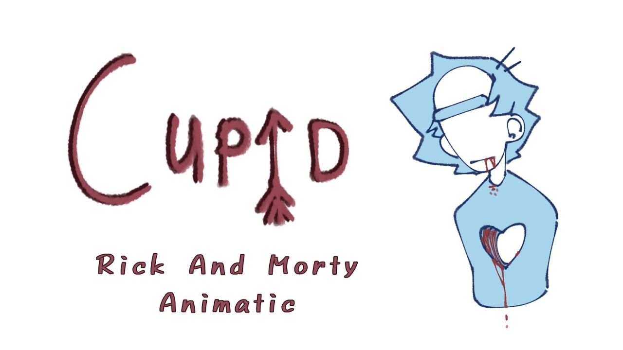 Cupid (Rick and Morty Meme Animatic)