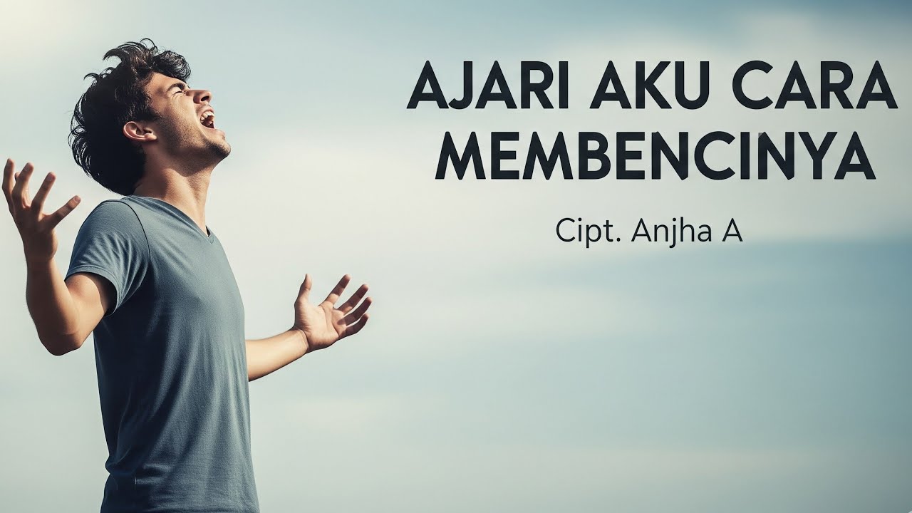 🎵 “Ajari Aku Cara Membencinya – Lagu Sedih Patah Hati (Official Lyric Video)” 25 Juli 2025
