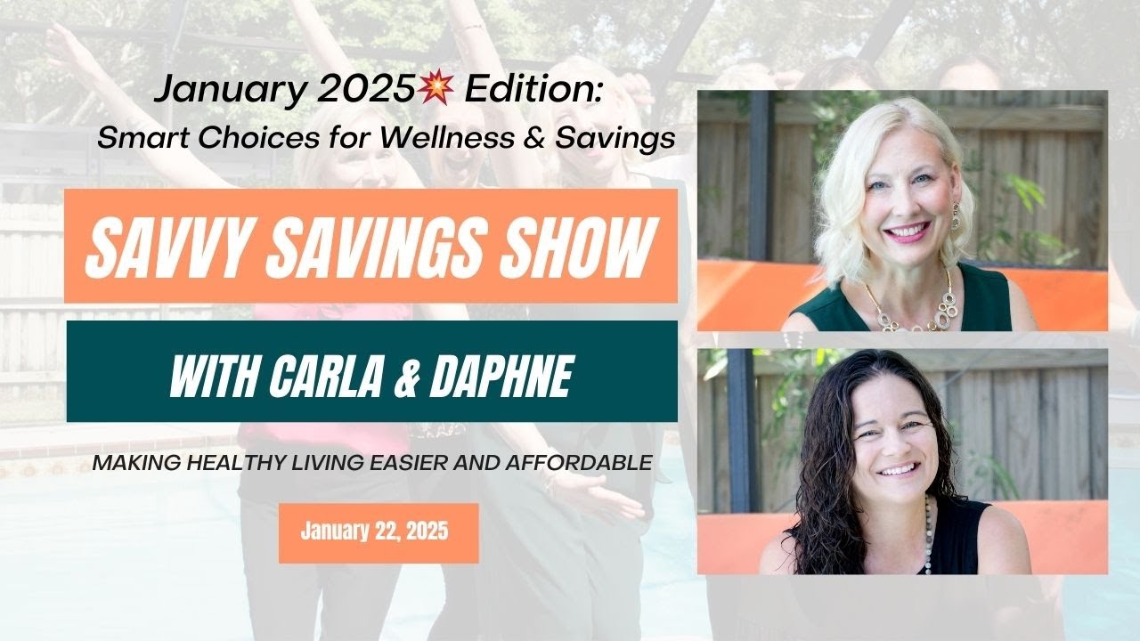 Savvy Savings Show | Smart Choices for Wellness & Savings | January 22, 2025