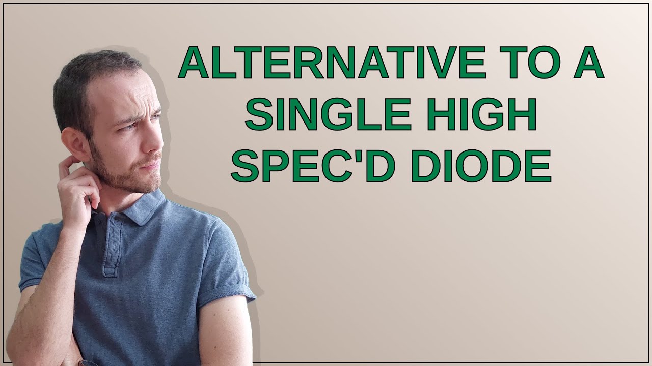Electronics: Alternative to a single high spec'd diode