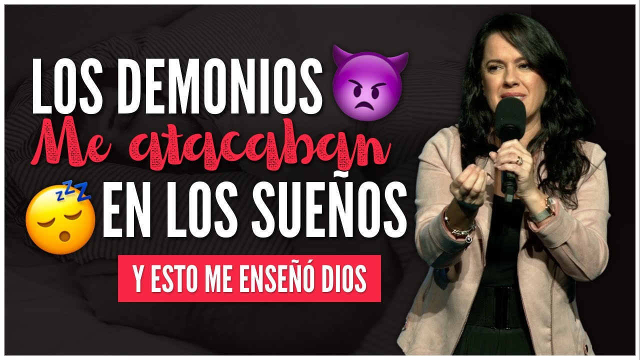 Los demonios me atacaban en los sueños y esto me enseñó Dios - Ana Olondo