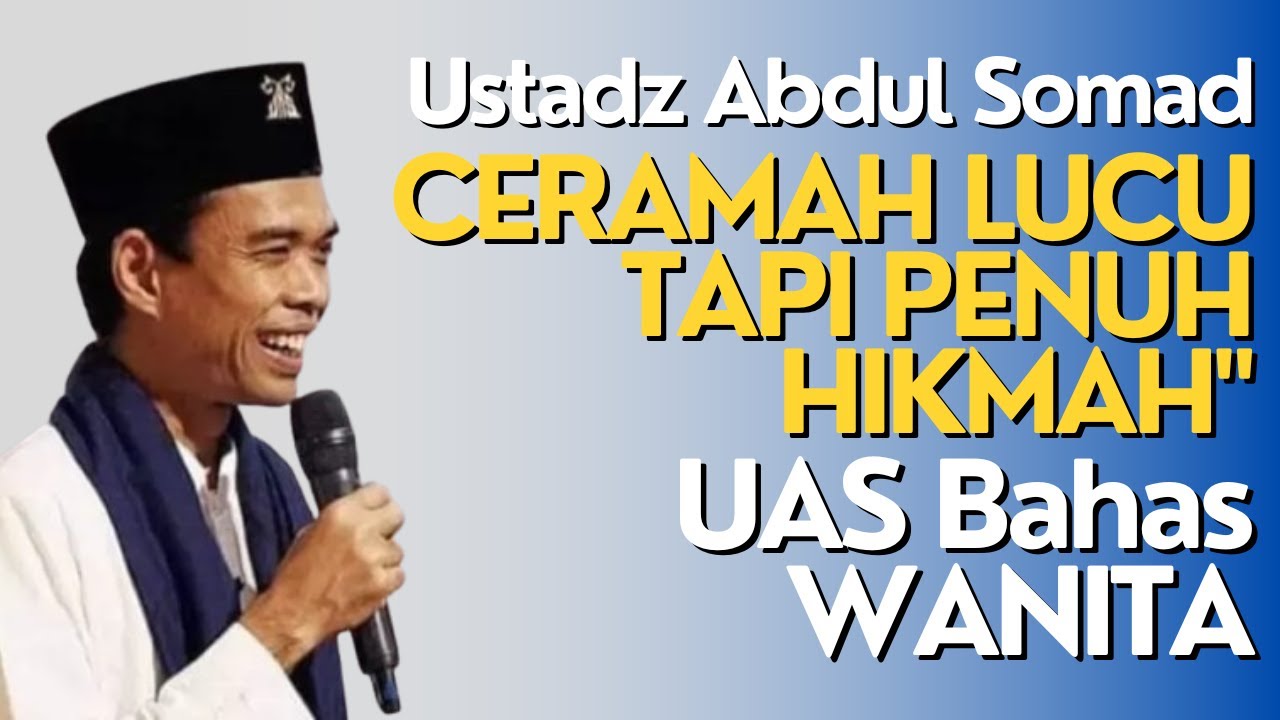 Ustadz Abdul Somad Bahas Wanita: Ceramah Lucu Tapi Penuh Hikmah