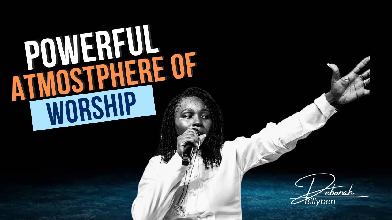 POWERFUL ATMOSPHERE OF WORSHIP || DEBORAH BILLYBEN