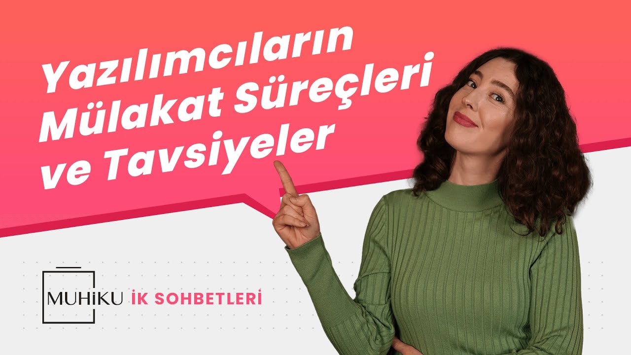 Yazılımcıların Mülakat Süreçleri ve Tavsiyeler (Muhiku İK Sohbetleri)