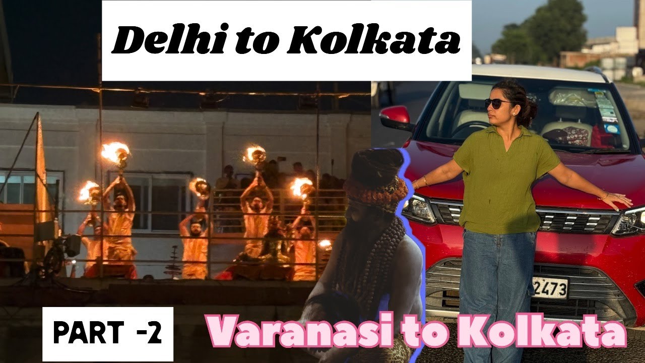 PART-2|DELHI TO KOLKATA ROADTRIP WITH FAMILY| VARANASI TO KOLKATA| KASHI CHAAT | BISWANATH TEMPLE