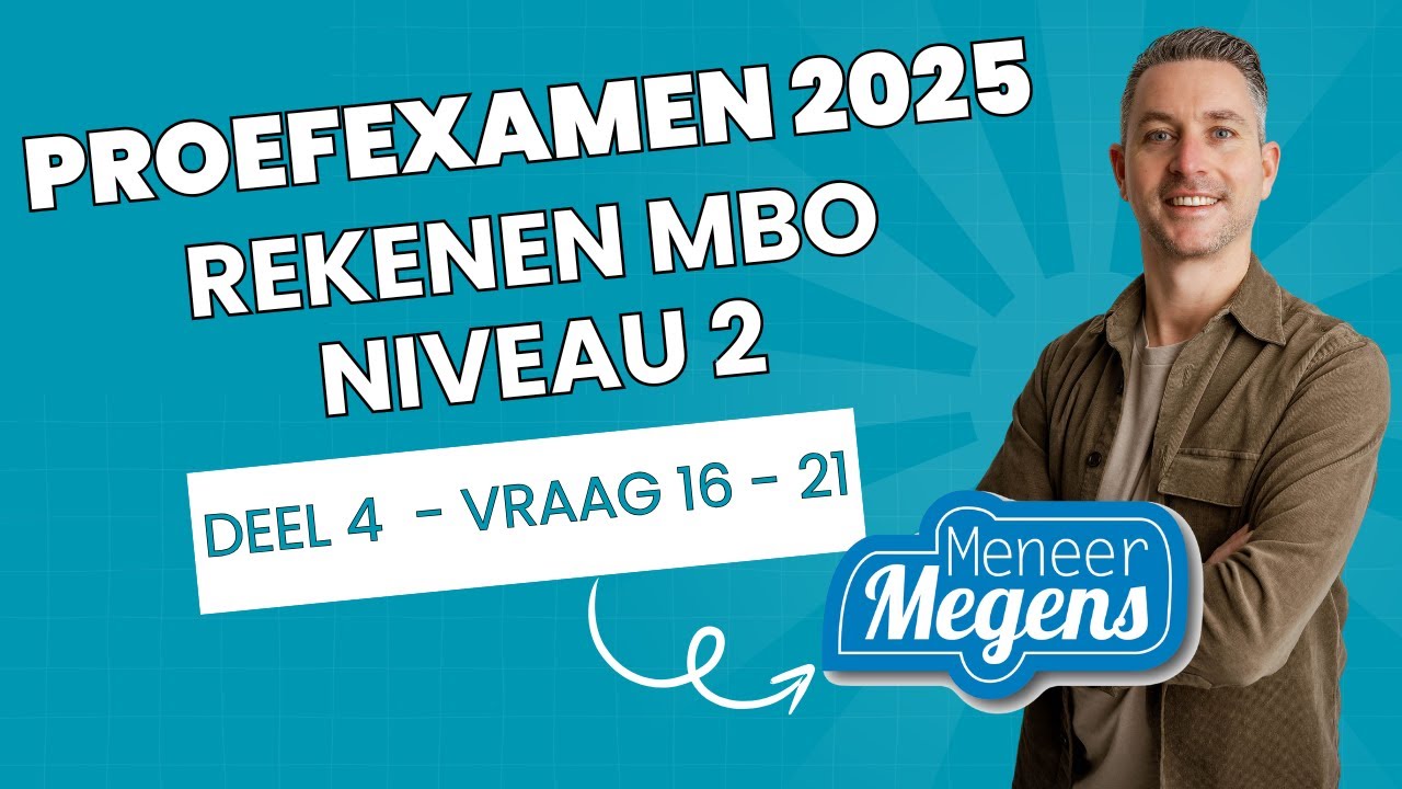 Proefexamen 2025 -  Rekenen MBO Niveau 2 - Deel 4 - Vraag 16 t/m 21