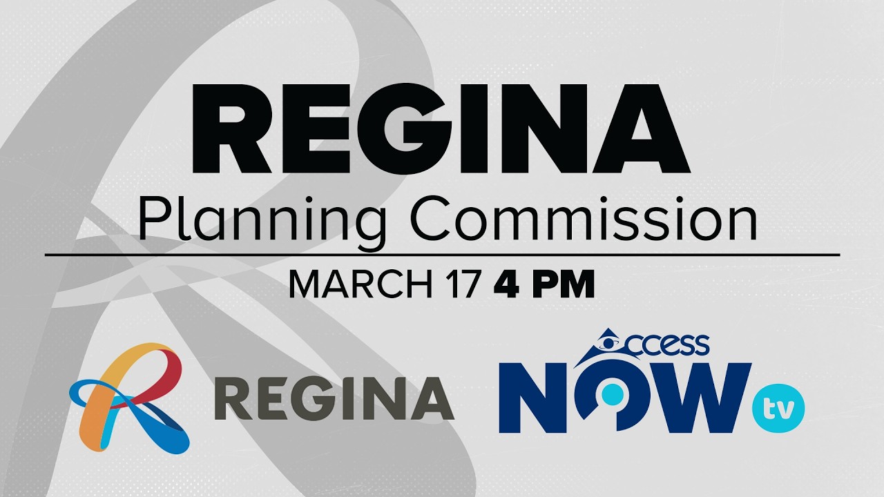 Regina Planning Commission | March 17, 2025 | AccessNow TV
