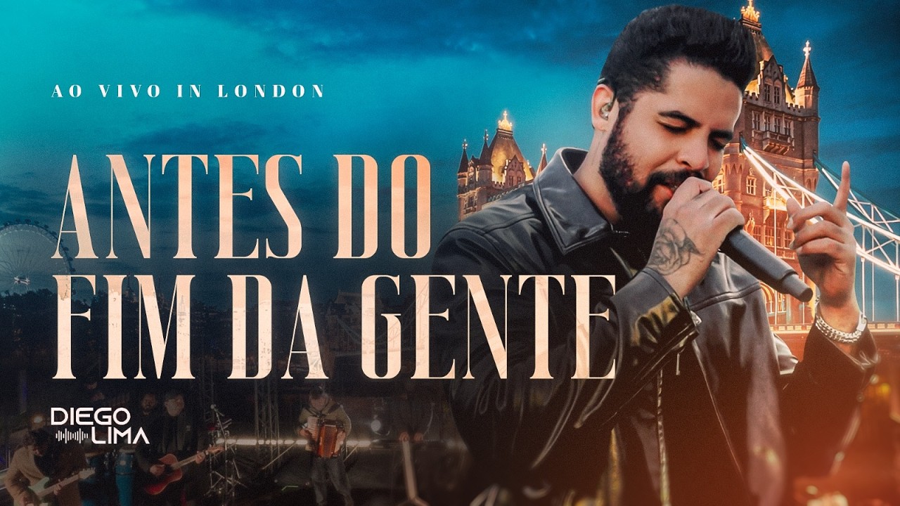 Antes do Fim da Gente - Diego Lima (Ao Vivo in London)