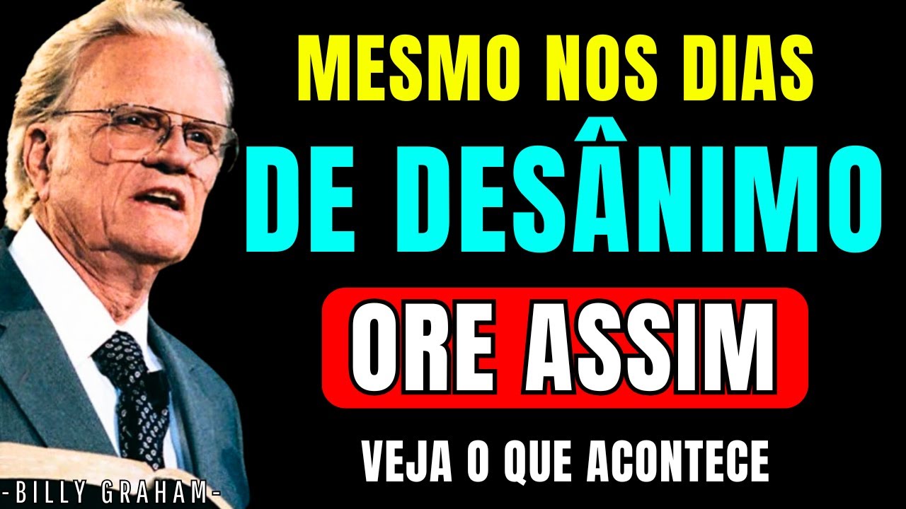Como orar mesmo quando você não sente vontade nenhuma | Billy Graham