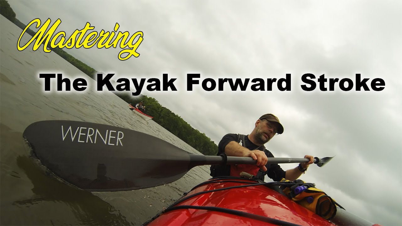Mastering the Kayak Forward Stroke