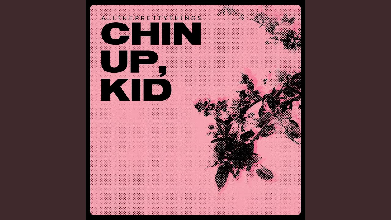 Chin Up, Kid