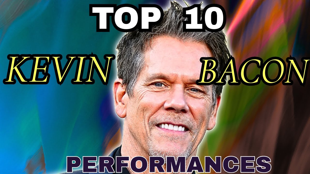 The RANGE of KEVIN BACON: RANKING his top ten movie performances