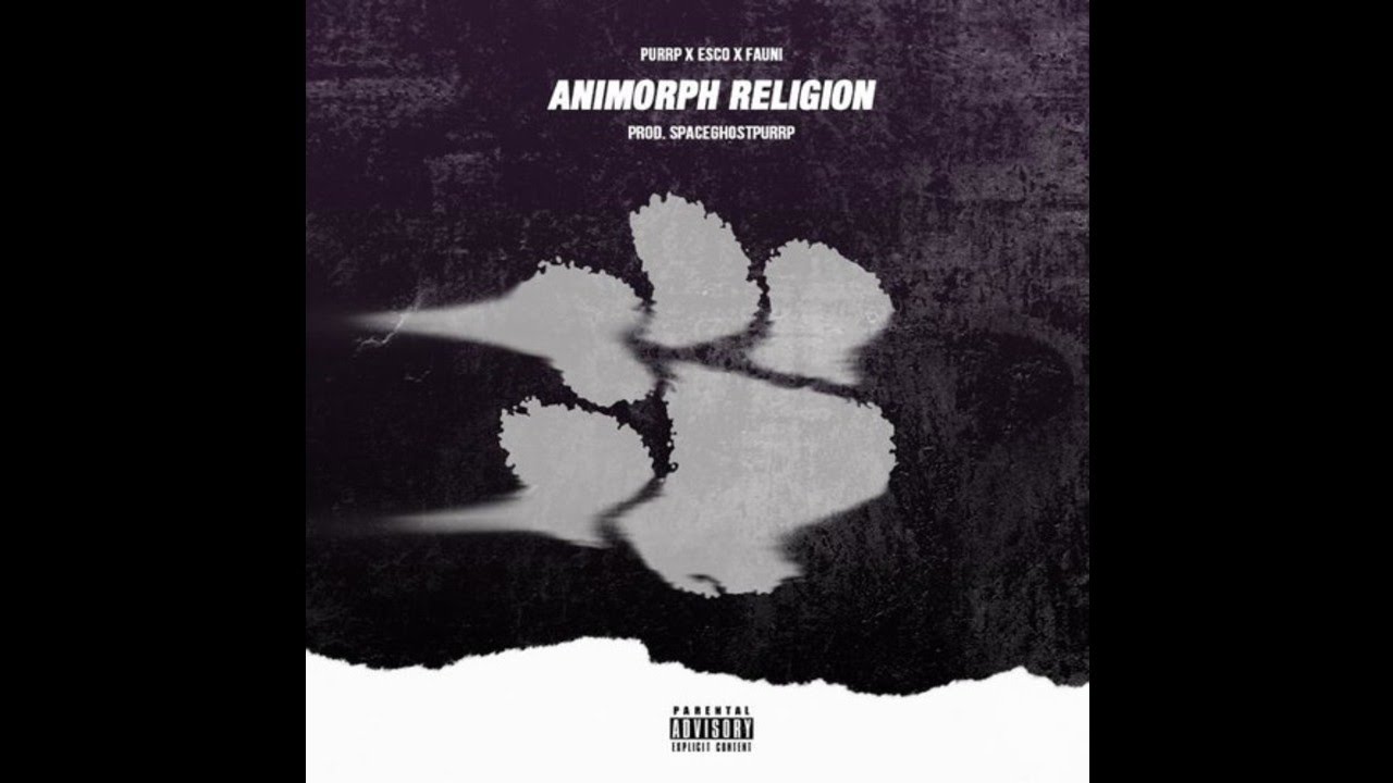 SpaceGhostPurrp x Esco x Fauni - Animorph Religion (Prod. by Purrp)