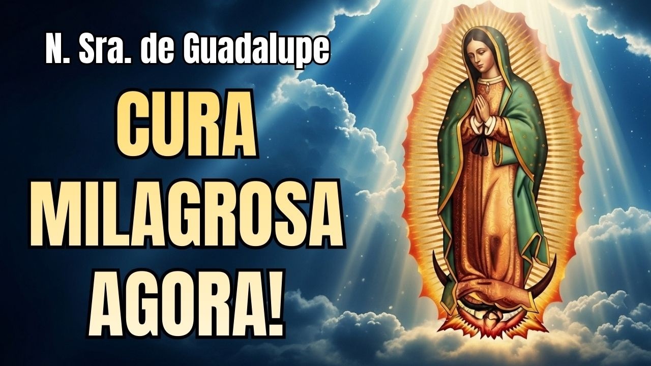 Oração Poderosa a Nossa Senhora de Guadalupe pela Cura dos Doentes 🙏 Milagre Acontecendo Agora!