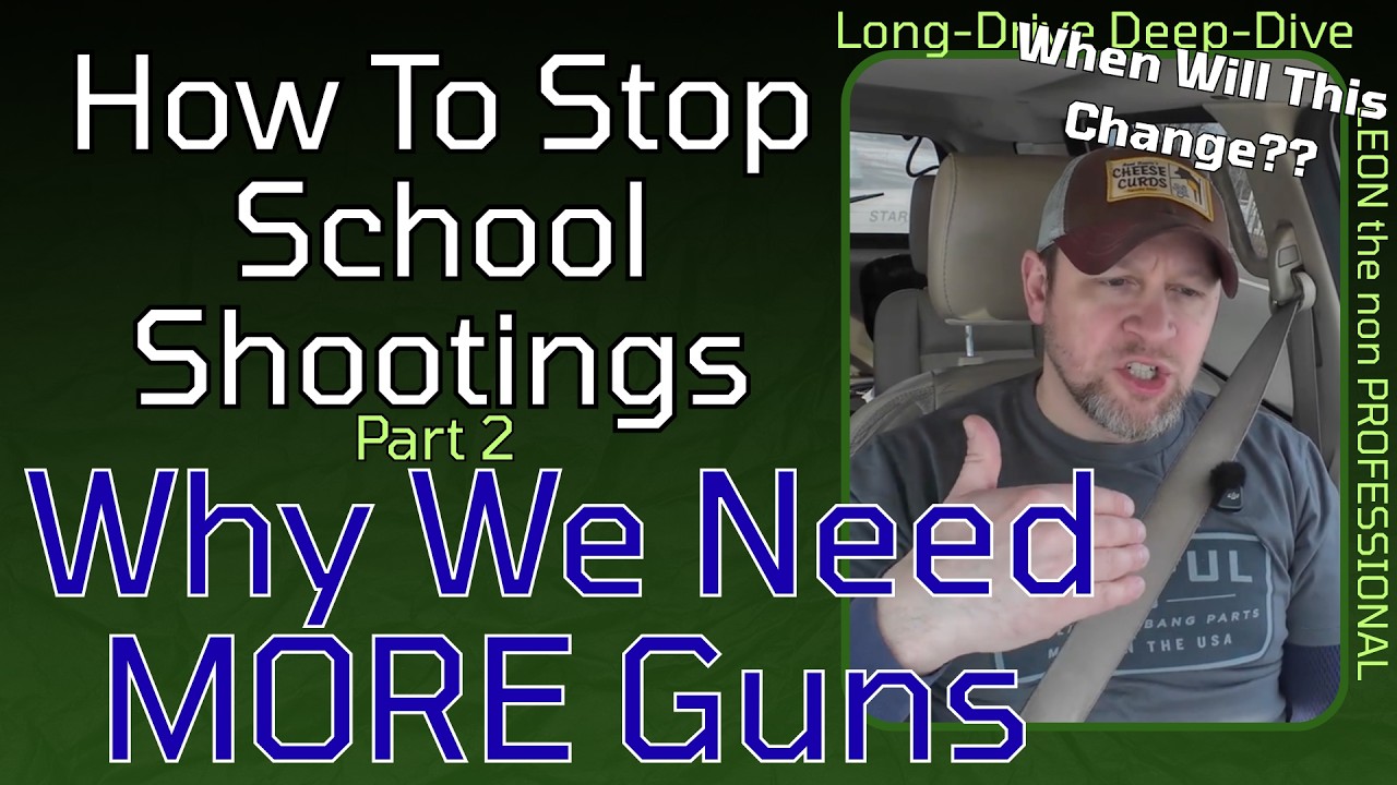How To Stop School Shootings: Pt.2 - Why We Need MORE Guns | Long-Drive Deep-Dive