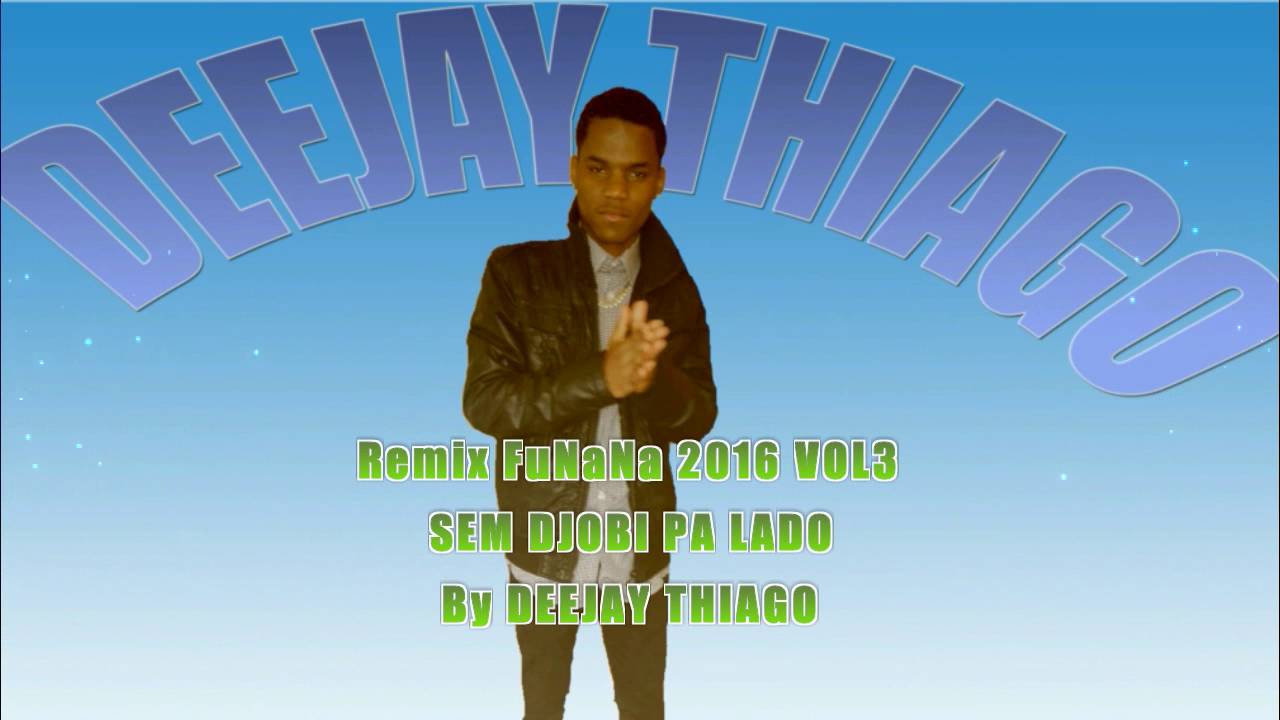 Remix FuNaNa 2016/2017 VOL3 SEM DJOBI PA LADO By DEEJAY THIAGO