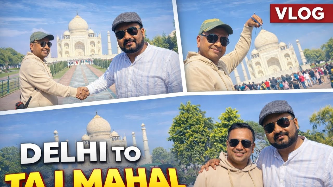 Delhi to Agra Travel Vlog | Taj Mahal in a Day