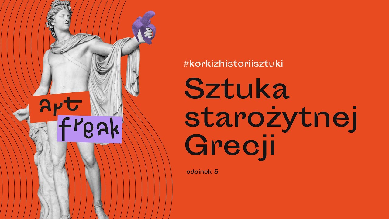 KORKI Z HISTORII SZTUKI: Odc.5- GRECJA STAROŻYTNA