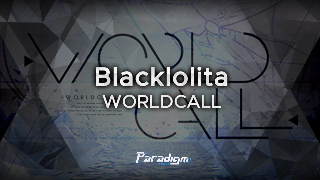 【Paradigm: Reboot】Blacklolita - WORLDCALL