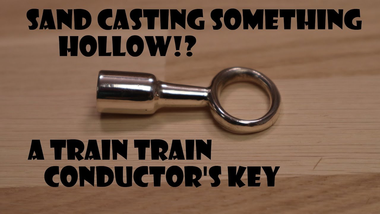Sand casting something hollow? A train conductor’s key!