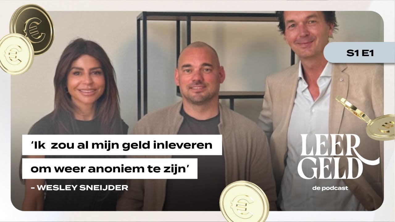 Leergeld de podcast met Wesley Sneijder: ‘Ik zou al mijn geld inleveren om weer anoniem te zijn’
