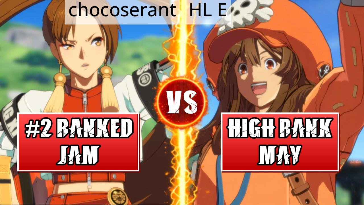 GGST High Level Gameplay | #2 RANKED JAM (chocoserant) vs HIGH RANK MAY (HL E)